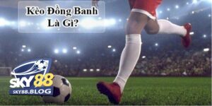Kèo đồng banh là gì?