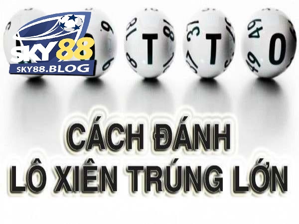 Lô Xiên 2: Luật Chơi Và Cách Chơi Dễ Trúng Nhất 2025 3 Lô xiên 2 ăn bao nhiêu?