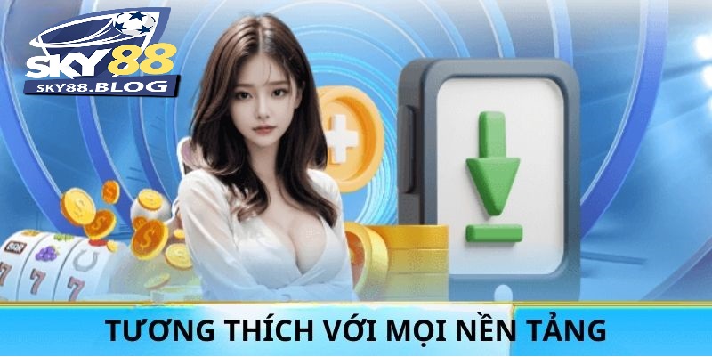 Ứng dụng tương thích trên đa nền tảng nên được nhiều hội viên yêu thích
